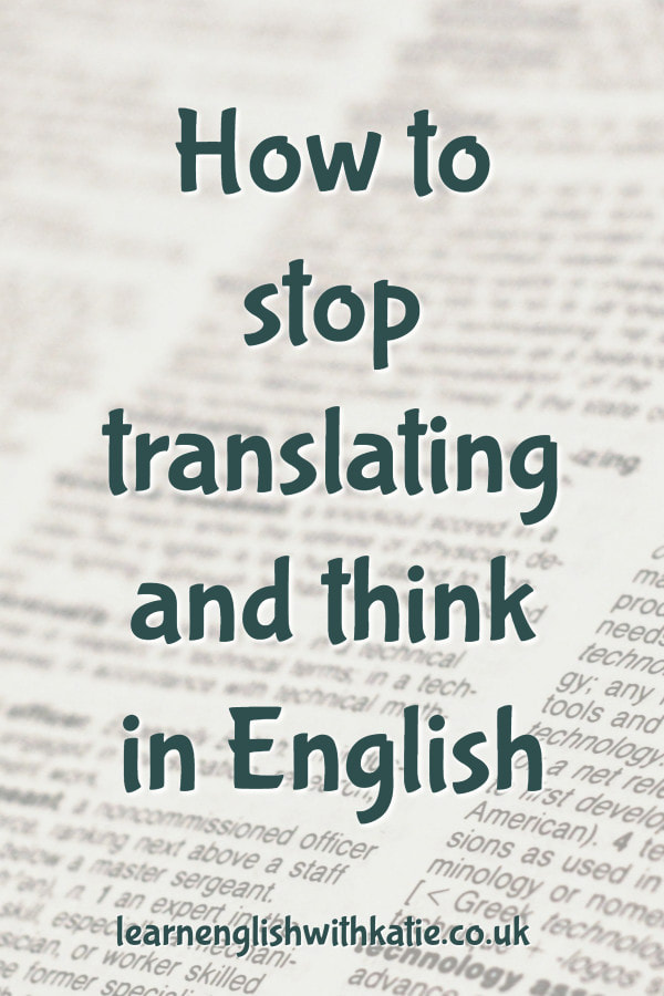 Pinterest pin. Background image shows a page of a dictionary. Text overlay reads how to stop translating and think in English.